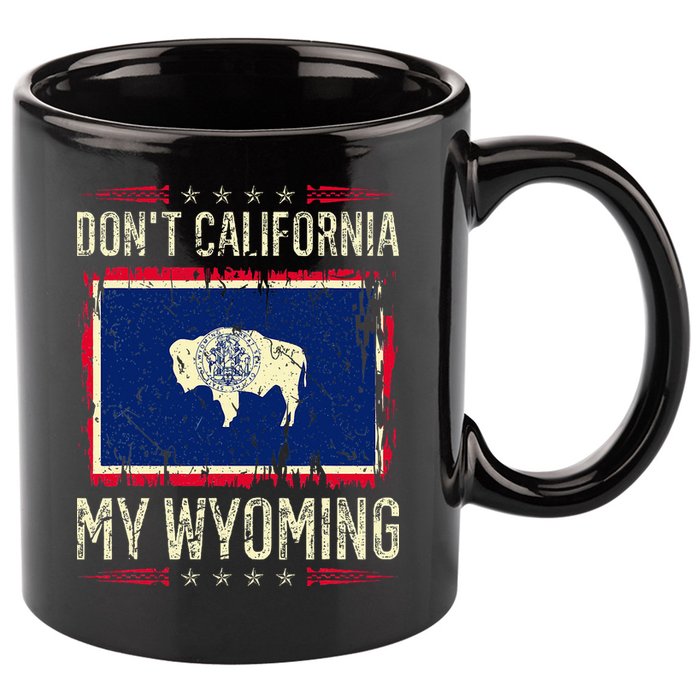 DonT California My Wyoming Antiliberal Conservative Pride 11oz C Handle Ceramic Mug