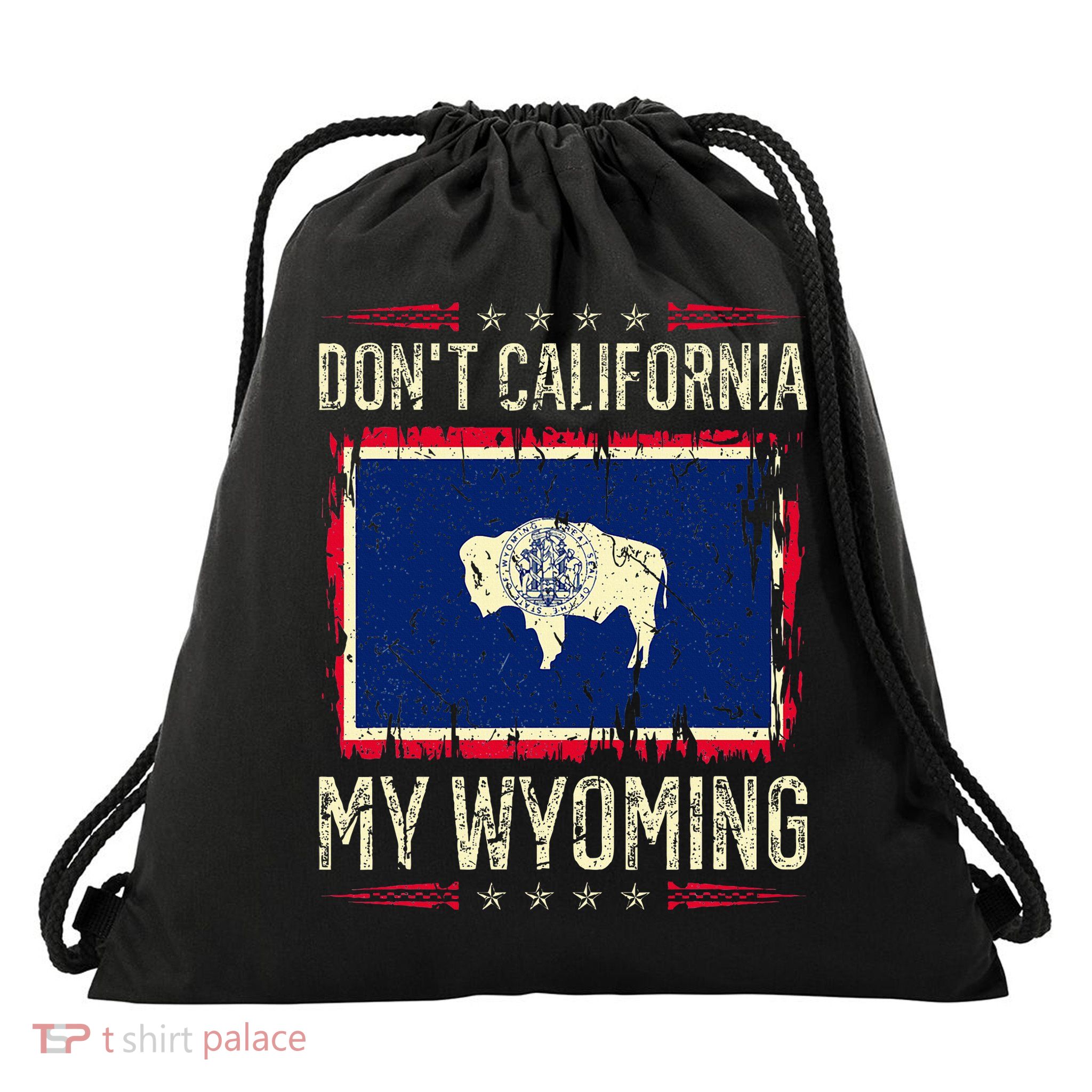 DonT California My Wyoming Antiliberal Conservative Pride Drawstring Bag