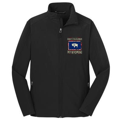 DonT California My Wyoming Antiliberal Conservative Pride Core Soft Shell Jacket