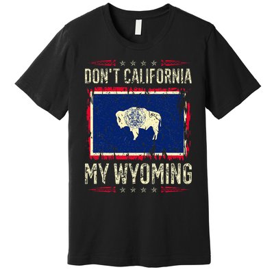 DonT California My Wyoming Antiliberal Conservative Pride Premium T-Shirt