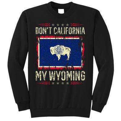 DonT California My Wyoming Antiliberal Conservative Pride Tall Sweatshirt