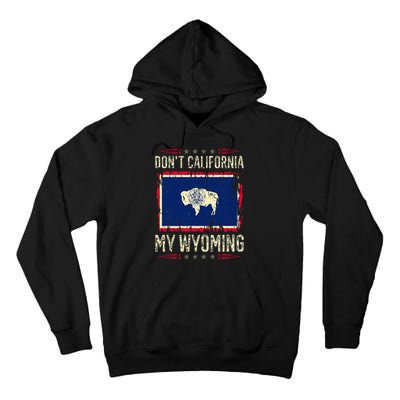 DonT California My Wyoming Antiliberal Conservative Pride Tall Hoodie