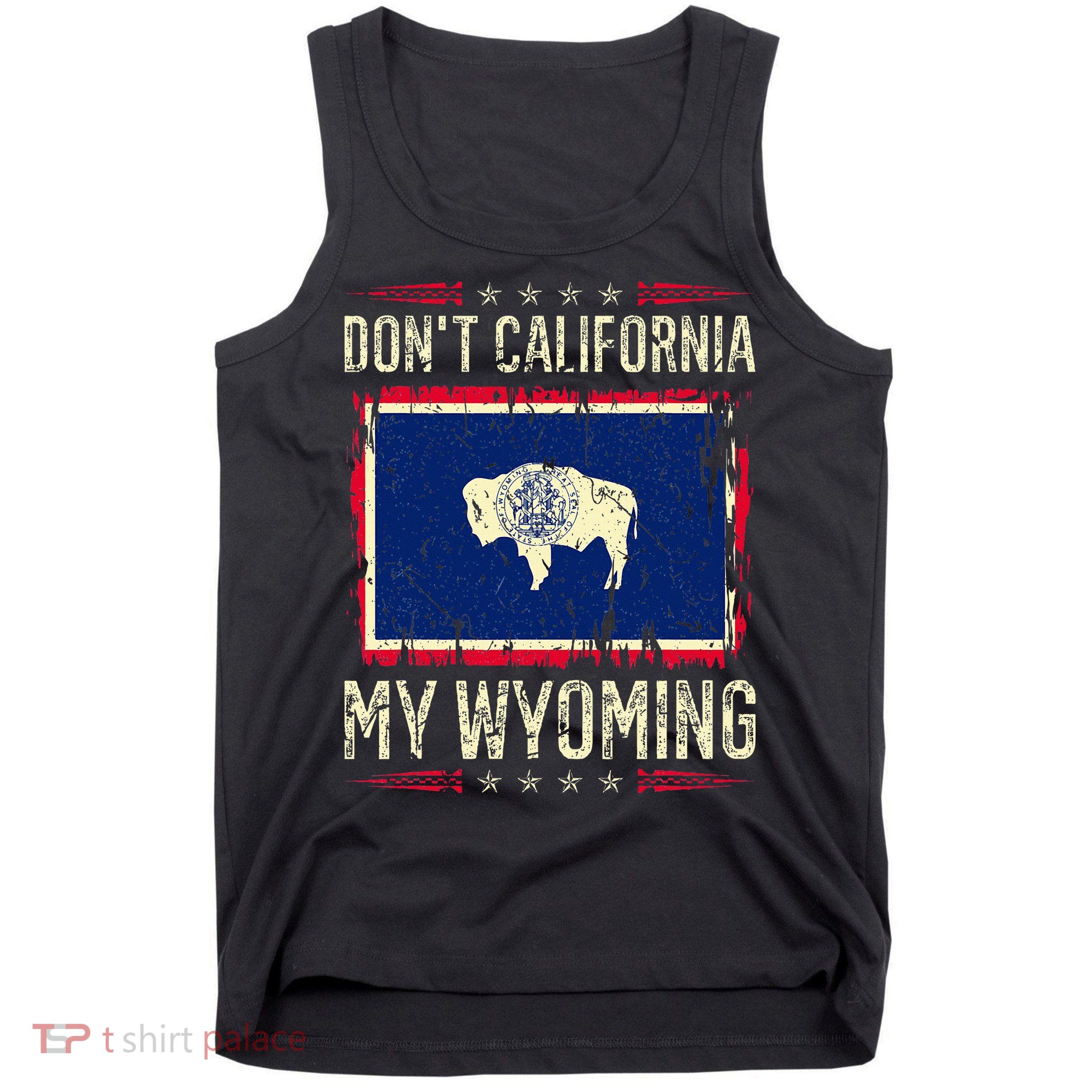 DonT California My Wyoming Antiliberal Conservative Pride Tank Top