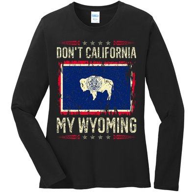 DonT California My Wyoming Antiliberal Conservative Pride Ladies Long Sleeve Shirt