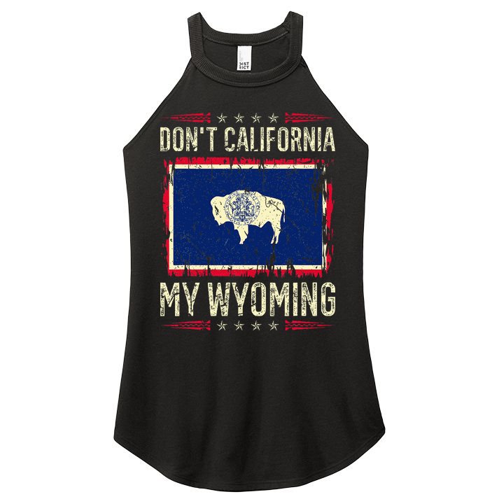 DonT California My Wyoming Antiliberal Conservative Pride Women's Perfect Tri Rocker Tank