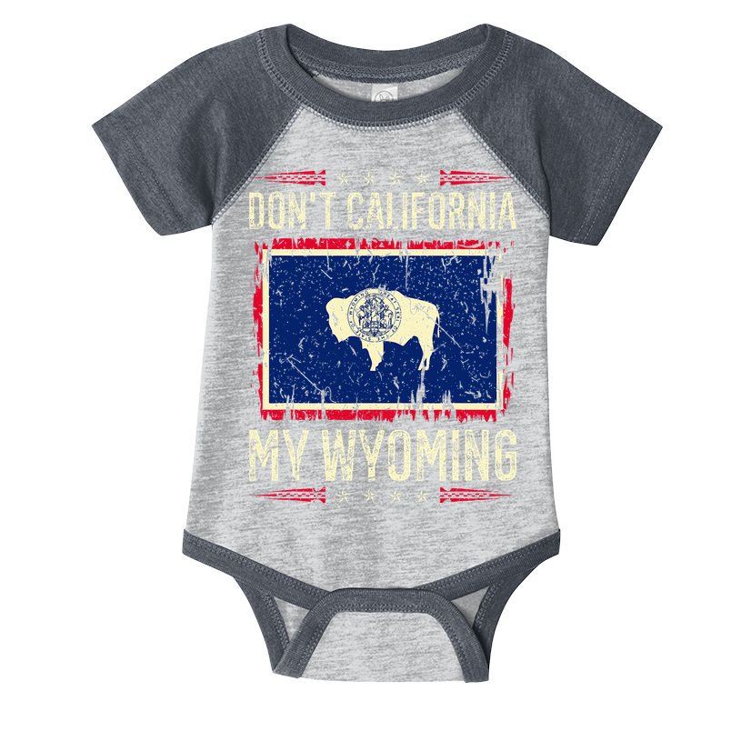 DonT California My Wyoming Antiliberal Conservative Pride Infant Baby Jersey Bodysuit