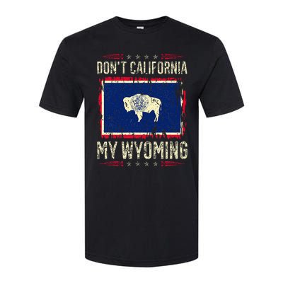 DonT California My Wyoming Antiliberal Conservative Pride Softstyle CVC T-Shirt