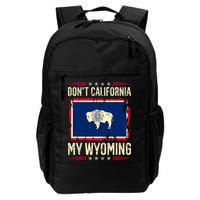 Dont California My Wyoming AntiLiberal Conservative Pride Backpack