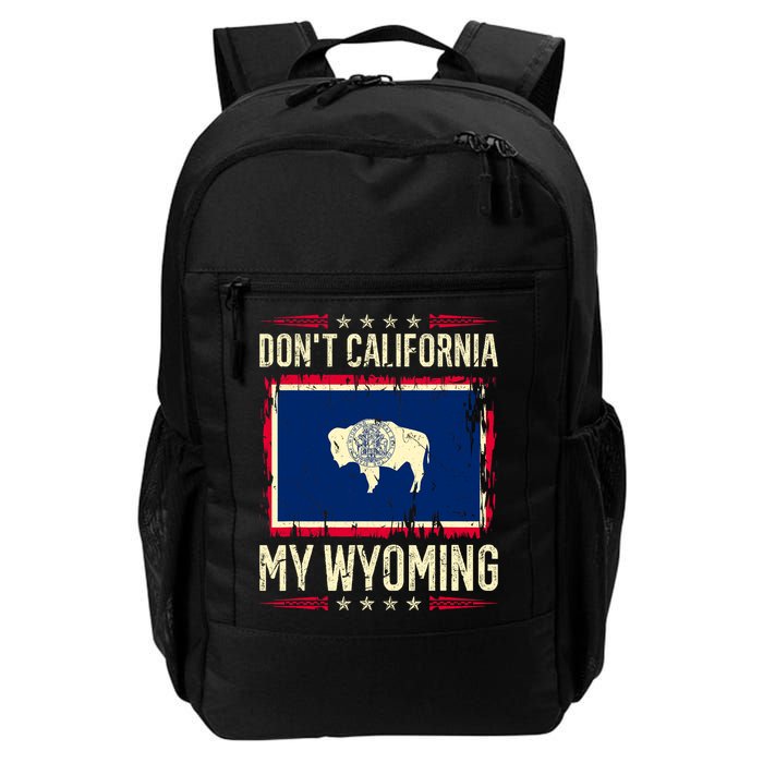Dont California My Wyoming AntiLiberal Conservative Pride Backpack