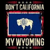 Dont California My Wyoming AntiLiberal Conservative Pride Backpack