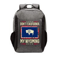 Dont California My Wyoming AntiLiberal Conservative Pride Vector Backpack