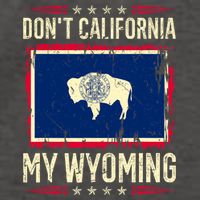 Dont California My Wyoming AntiLiberal Conservative Pride Vector Backpack