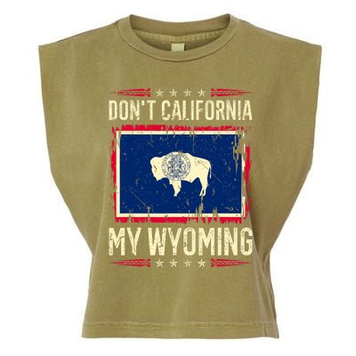 Dont California My Wyoming AntiLiberal Conservative Pride Garment-Dyed Women's Muscle Tee