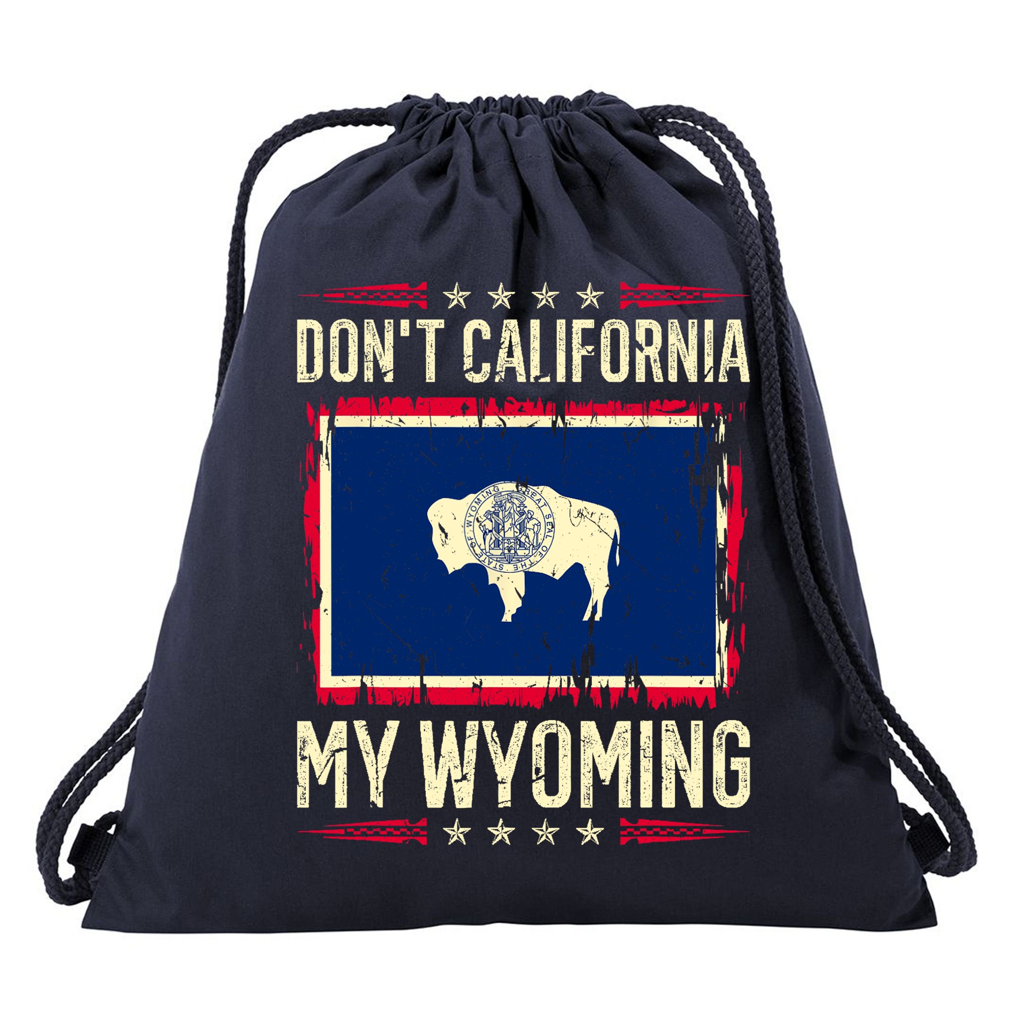 Dont California My Wyoming AntiLiberal Conservative Pride Drawstring Bag