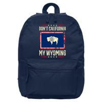 Dont California My Wyoming AntiLiberal Conservative Pride 16 in Basic Backpack
