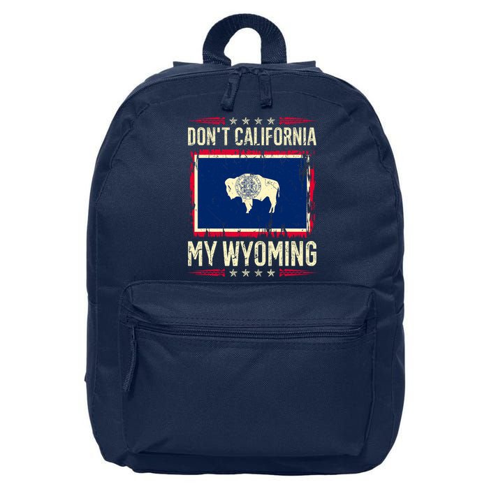 Dont California My Wyoming AntiLiberal Conservative Pride 16 in Basic Backpack