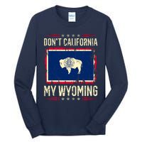 Dont California My Wyoming AntiLiberal Conservative Pride Tall Long Sleeve T-Shirt