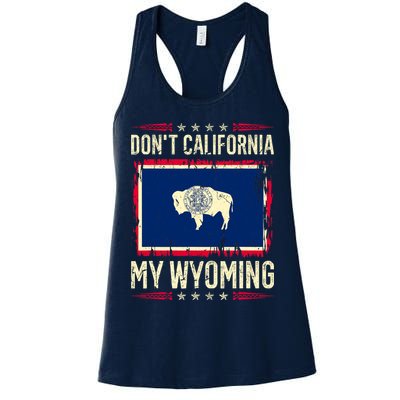 Dont California My Wyoming AntiLiberal Conservative Pride Womens Tank Top