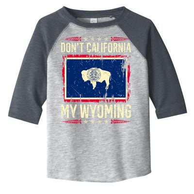 Dont California My Wyoming AntiLiberal Conservative Pride Toddler Fine Jersey T-Shirt