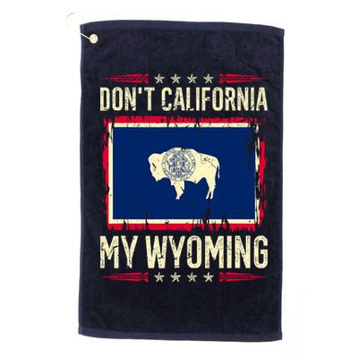 Dont California My Wyoming AntiLiberal Conservative Pride Golf Towel