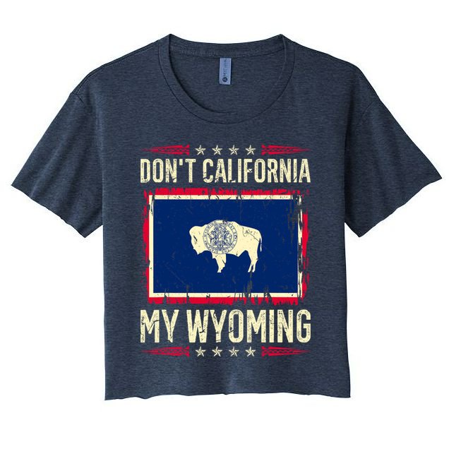 Dont California My Wyoming AntiLiberal Conservative Pride Crop Top
