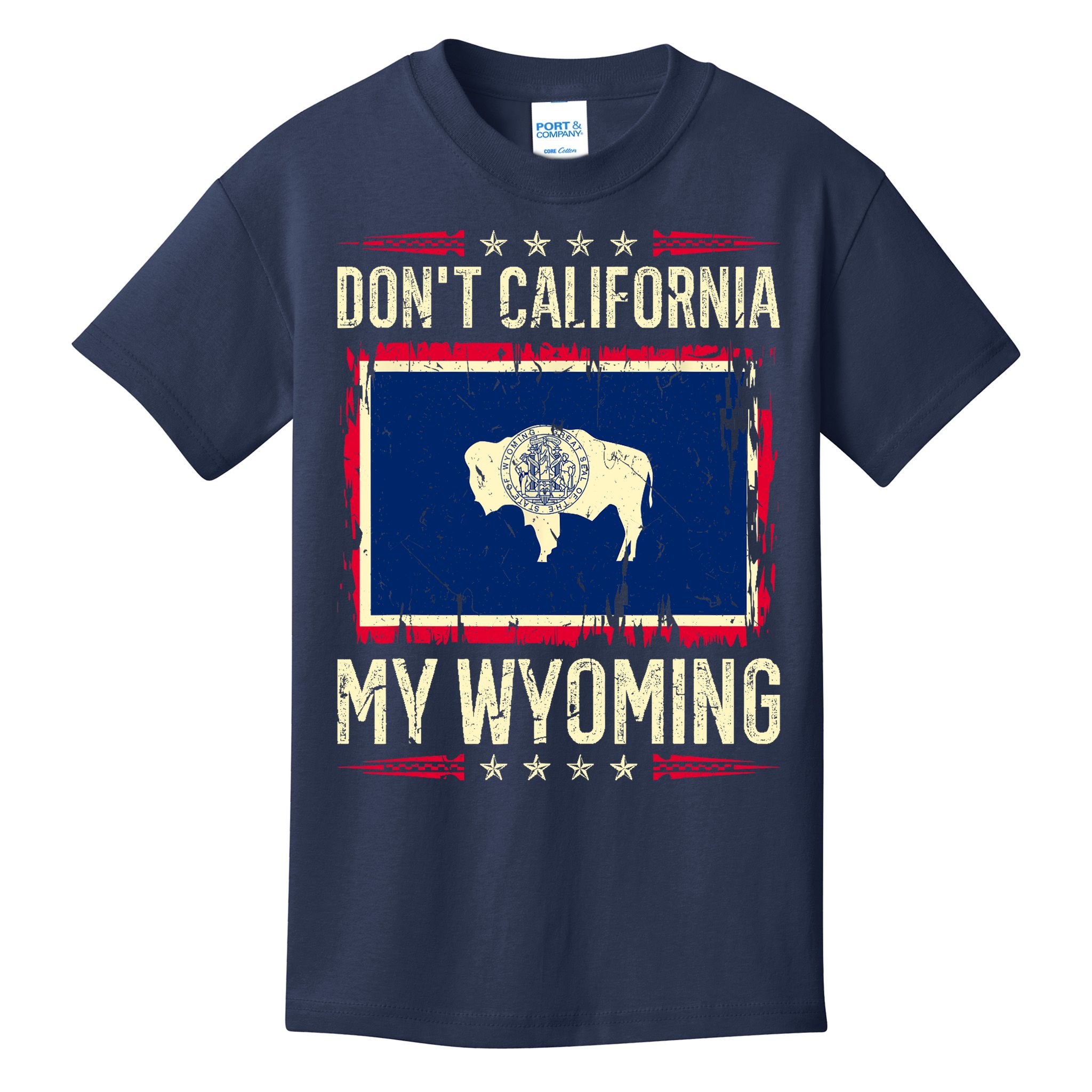 Dont California My Wyoming AntiLiberal Conservative Pride Kids T-Shirt