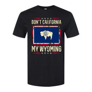 Dont California My Wyoming AntiLiberal Conservative Pride Softstyle CVC T-Shirt