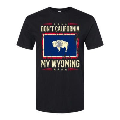 Dont California My Wyoming AntiLiberal Conservative Pride Softstyle® CVC T-Shirt