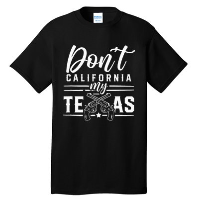 Dont California My Texas Lover Texans Texan State Tall T-Shirt