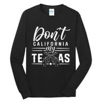 Dont California My Texas Lover Texans Texan State Tall Long Sleeve T-Shirt