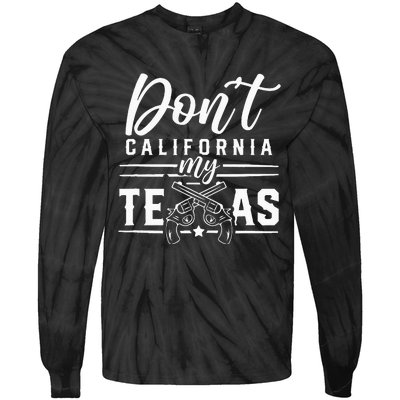 Dont California My Texas Lover Texans Texan State Tie-Dye Long Sleeve Shirt