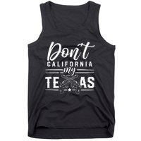 Dont California My Texas Lover Texans Texan State Tank Top