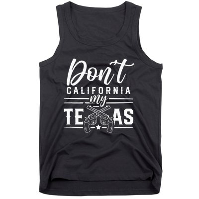 Dont California My Texas Lover Texans Texan State Tank Top