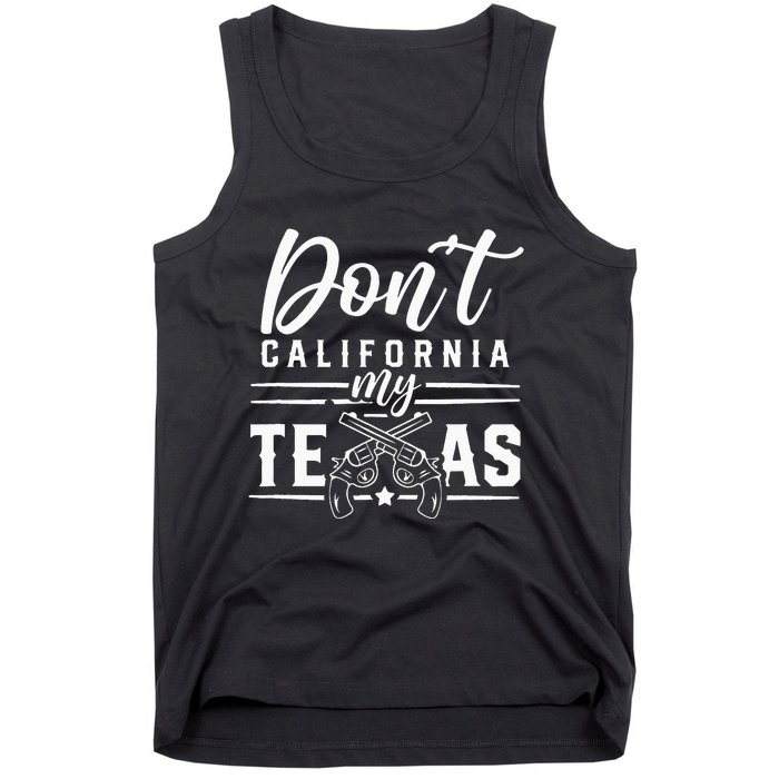 Dont California My Texas Lover Texans Texan State Tank Top