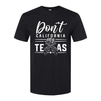 Dont California My Texas Lover Texans Texan State Softstyle CVC T-Shirt