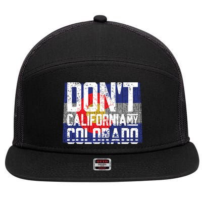 Dont California My Colorado 7 Panel Mesh Trucker Snapback Hat