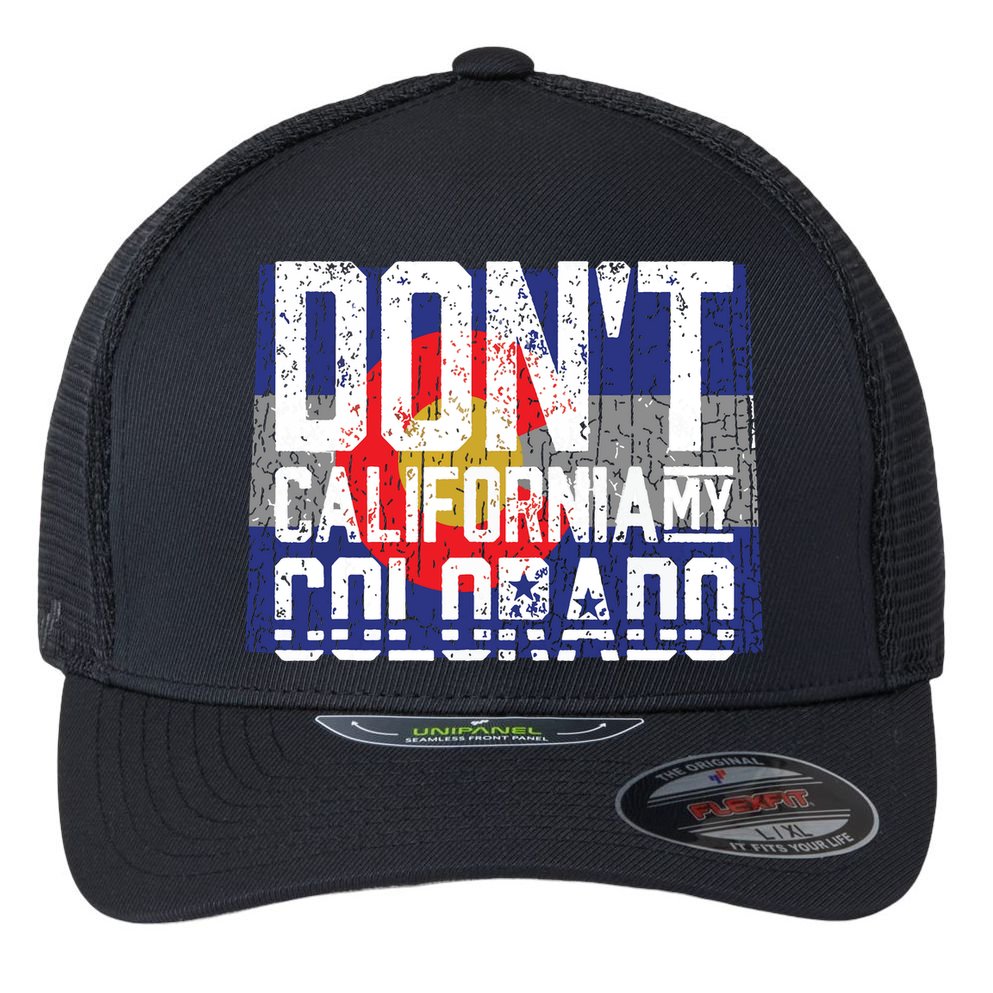 Dont California My Colorado Flexfit Unipanel Trucker Cap