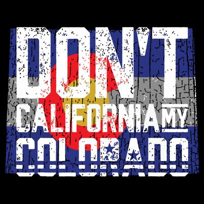 Dont California My Colorado T-Shirt