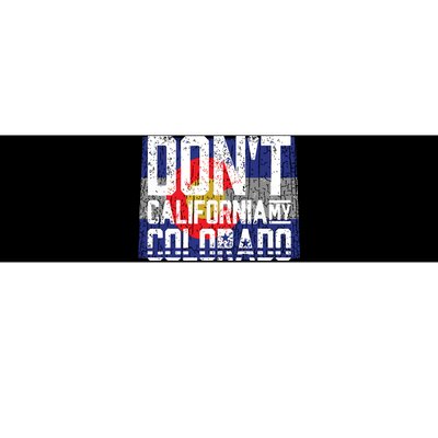 Dont California My Colorado Bumper Sticker