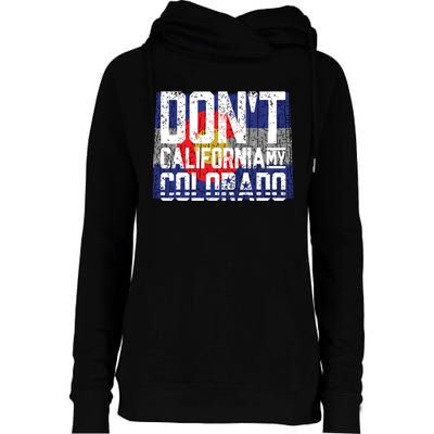 Dont California My Colorado Womens Funnel Neck Pullover Hood