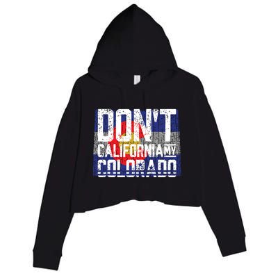 Dont California My Colorado Crop Fleece Hoodie