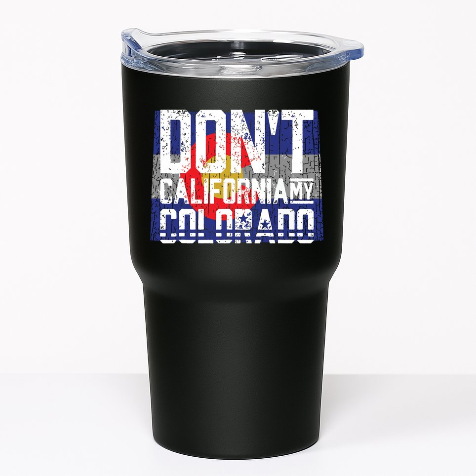 Dont California My Colorado Tumbler