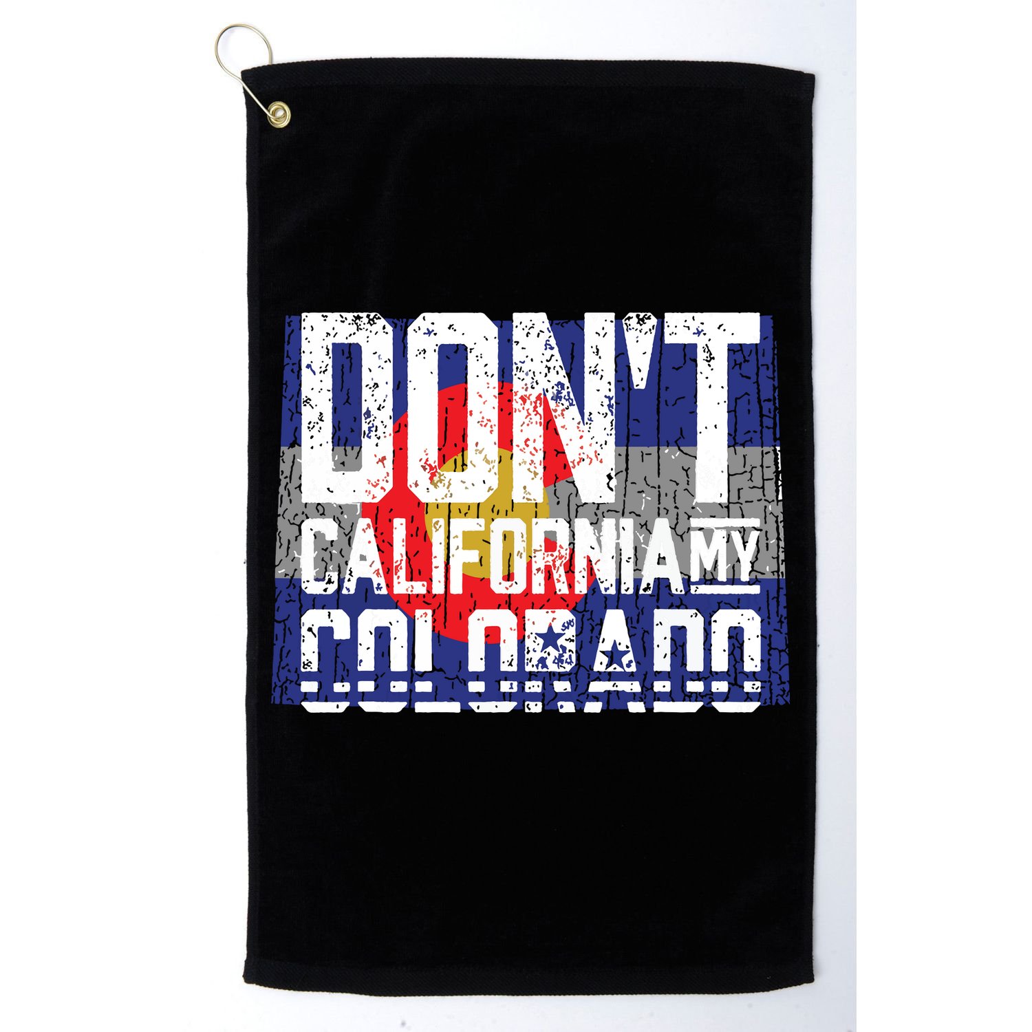 Dont California My Colorado Golf Towel
