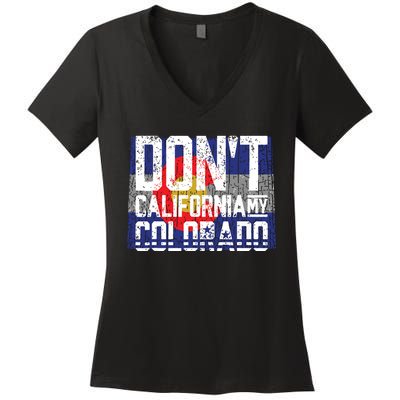 Dont California My Colorado Women's V-Neck T-Shirt