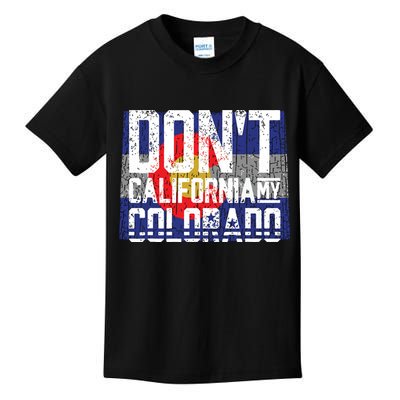 Dont California My Colorado Kids T-Shirt