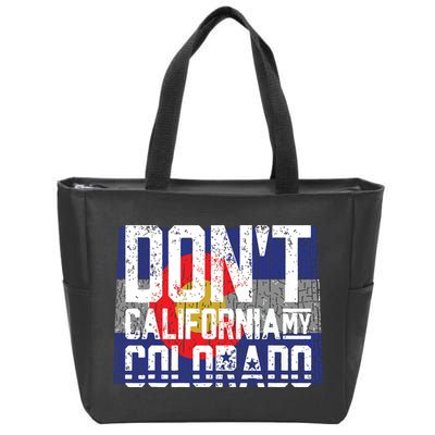 Dont California My Colorado Zip Tote Bag