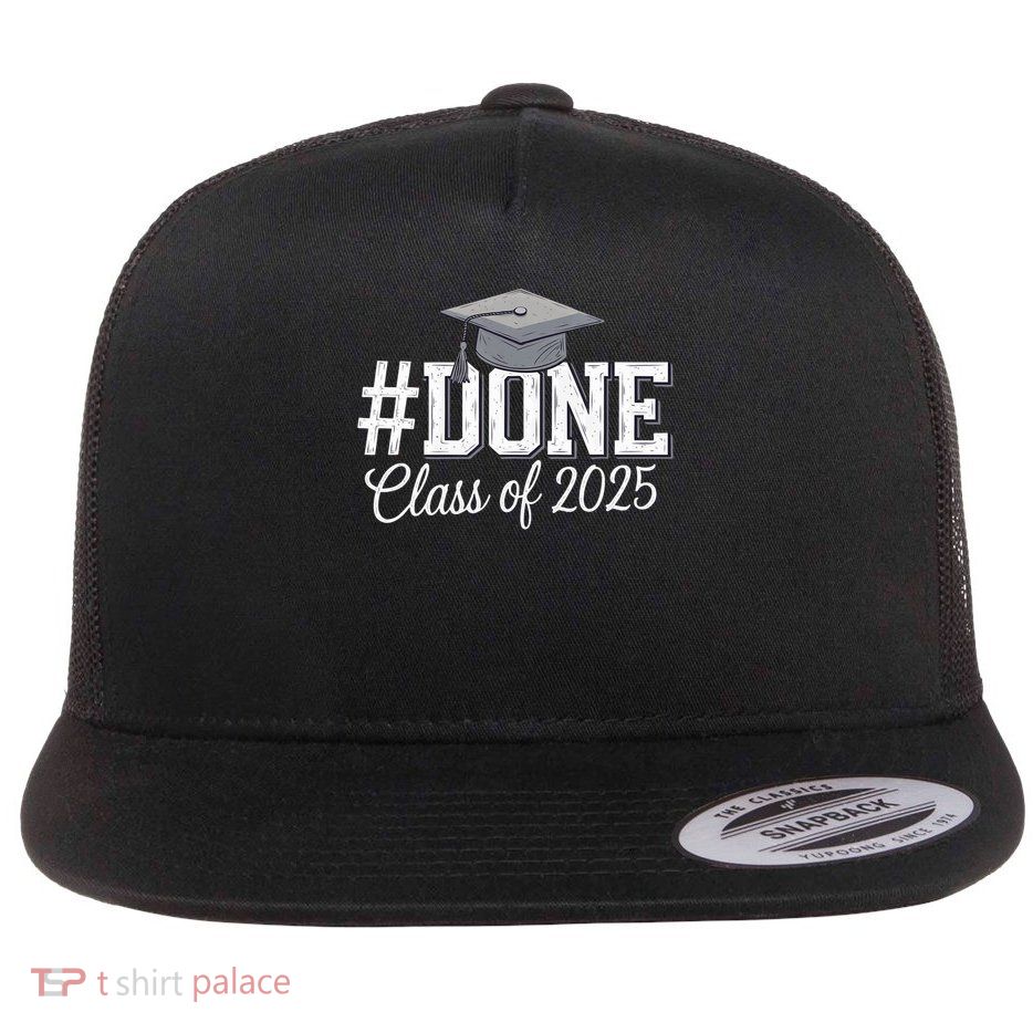 Done Class Of 2025 Graduation For Her Him Grad Seniors 2025 Flatbill Hat