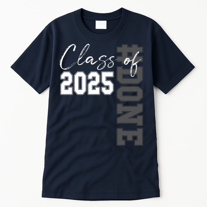 Done Class Of 2025 Graduate Funny 2025 Graduation Seniors  Tall T-Shirt