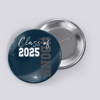 Done Class Of 2025 Graduate Funny 2025 Graduation Seniors  Button
