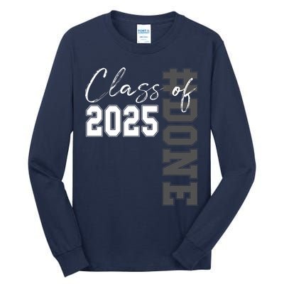 Done Class Of 2025 Graduate Funny 2025 Graduation Seniors  Tall Long Sleeve T-Shirt